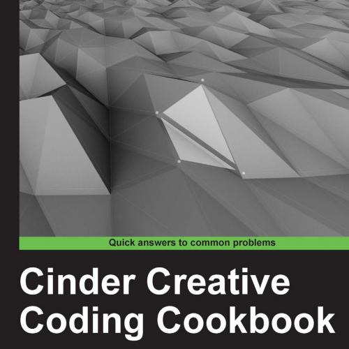 Cinder Creative Coding Cookbook