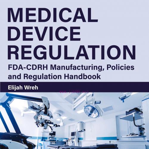 [AME]Medical Device Regulation: FDA-CDRH Manufacturing, Policies and Regulation Handbook (EPUB)