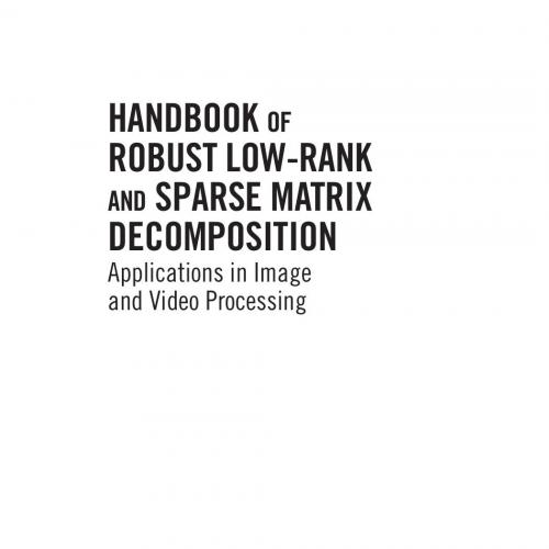 Handbook of Robust Low-Rank and Sparse Matrix Decomposition 1498724620
