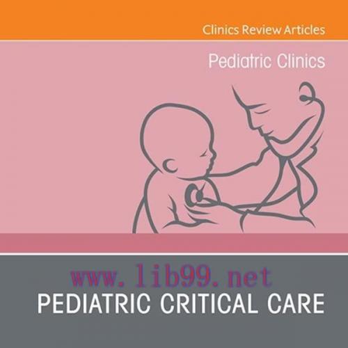 [AME]Pediatric Critical Care, An Issue of Pediatric Clinics of North America, E-Book (The Clini...
