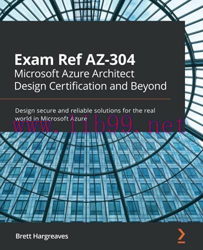 [FOX-Ebook]Exam Ref AZ-304 Microsoft Azure Architect Design Certification and Beyond