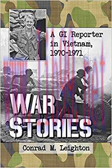 War Stories: A GI Reporter in Vietnam, 1970-1971