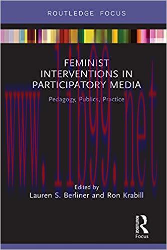 Feminist Interventions in Participatory Media: Pedagogy, Publics, Practice (Focus on Global Gen...