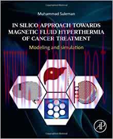[AME]In Silico Approach Towards Magnetic Fluid Hyperthermia of Cancer Treatment: Modeling and S...