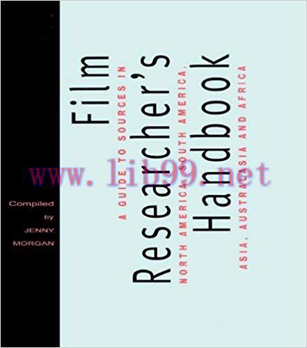 The Film Researcher&rsquo;s Handbook: A Guide to Sources in North America, Asia, Australasia and Afri...