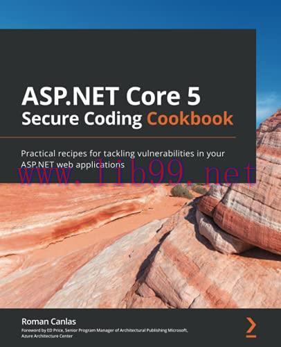[FOX-Ebook]ASP.NET Core 5 Secure Coding Cookbook: Practical recipes for tackling vulnerabilitie...