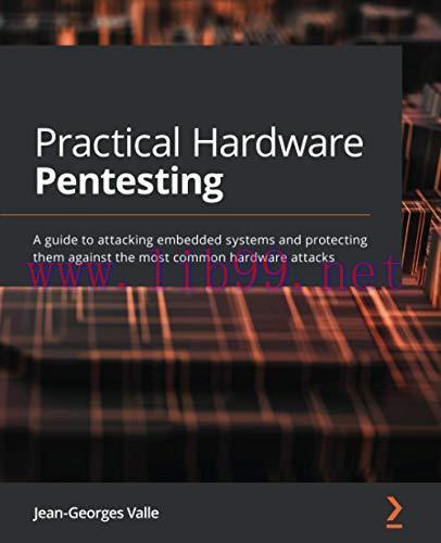 [FOX-Ebook]Practical Hardware Pentesting: A guide to attacking embedded systems and protecting ...