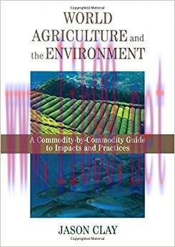 (PDF)World Agriculture and the Environment: A Commodity-By-Commodity Guide To Impacts And Pract...
