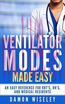 (PDF)Ventilator Modes Made Easy: An Easy Reference for RRT&rsquo;s, RN&rsquo;s, and Medical Residents