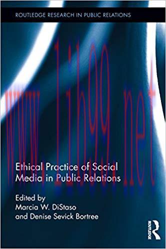 Ethical Practice of Social Media in Public Relations (Routledge Research in Public Relations Bo...
