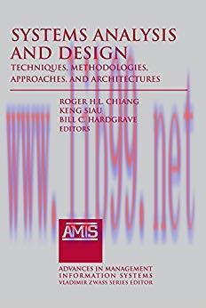 Systems Analysis and Design: Techniques, Methodologies, Approaches, and Architecture: Technique...