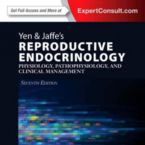 Yen & Jaffe's Reproductive Endocrinology-Physiology, Pathophysiology, and Clinical Management, ...