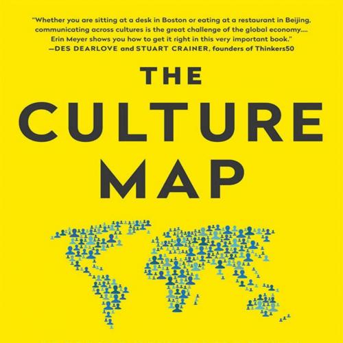 Culture Map (INTL ED) Decoding How People Think, Lead, and Get Things Done Across Cultures - Er...