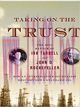 Taking on the Trust: The Epic Battle of Ida Tarbell and John D. Rockefeller 1st Edition,