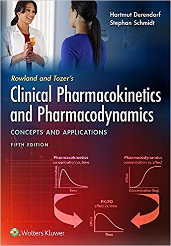 Rowland and Tozer&rsquo;s Clinical Pharmacokinetics and Pharmacodynamics Concepts and Applications, 5...