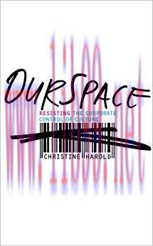OurSpace: Resisting the Corporate Control of Culture First edition Edition,