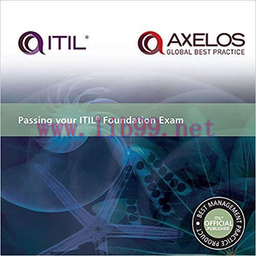 Passing your ITIL Foundation Exam (Best Management Practice) Third Edition,