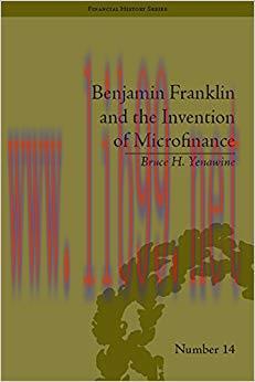 (PDF)Benjamin Franklin and the Invention of Microfinance (Financial History Book 14) 1st Editio...