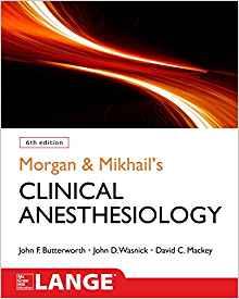 Morgan and Mikhail&rsquo;s Clinical Anesthesiology 6th Edition