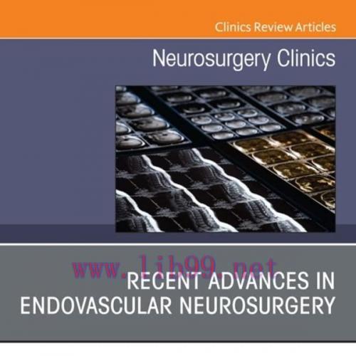 [AME]Recent Advances in Endovascular Neurosurgery, An Issue of Neurosurgery Clinics of North Am...