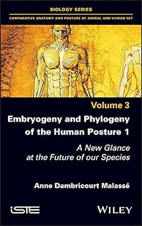 [AME]Embryogeny and Phylogeny of the Human Posture 1: A New Glance at the Future of our Species...