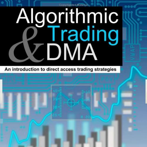 Algorithmic Trading and DMA An introduction to direct access trading strategies - Wei Zhi