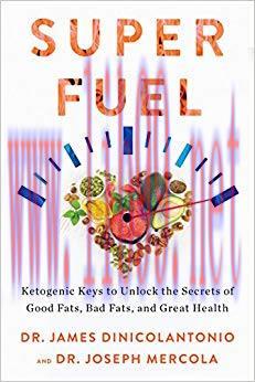 (PDF)Superfuel: Ketogenic Keys to Unlock the Secrets of Good Fats, Bad Fats, and Great Health 1...