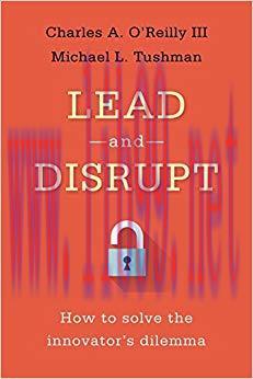 Lead and Disrupt: How to Solve the Innovator&rsquo;s Dilemma 1st Edition,
