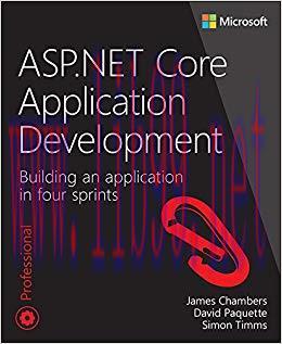 ASP.NET Core Application Development: Building an application in four sprints (Developer Refere...