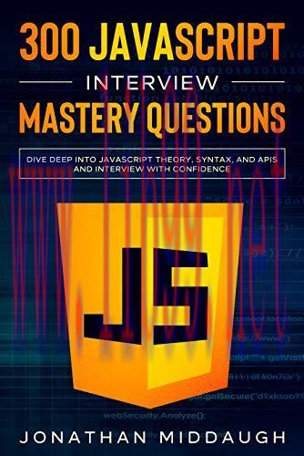 [FOX-Ebook]300 JavaScript Interview Mastery Questions: Dive Deep into JavaScript Theory, Syntax...