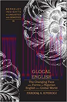 Glocal English: The Changing Face and Forms of Nigerian English in a Global World (Berkeley Ins...