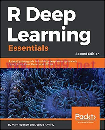 R Deep Learning Essentials: A step-by-step guide to building deep learning models using TensorF...