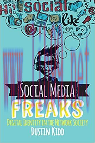Social Media Freaks: Digital Identity in the Network Society 1st Edition,