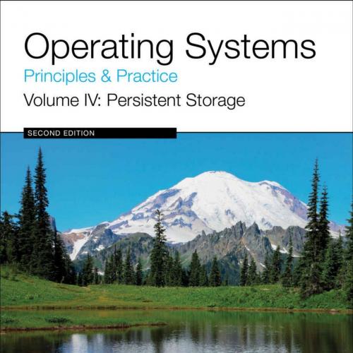 Operating Systems Principles and Practice, Volume 4_ Persistent Storage - Anderson, Thomas & Da...