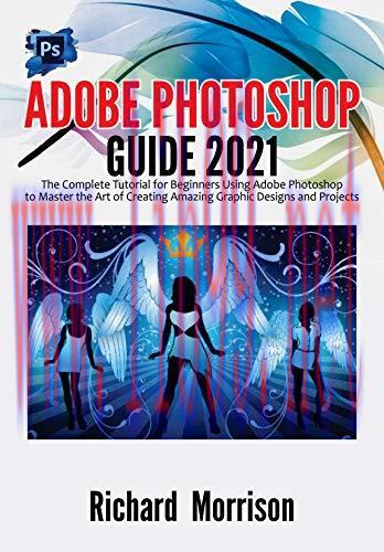 [FOX-Ebook]Adobe Photoshop Guide 2021: The Complete Tutorial for Beginners Using Adobe Photosho...