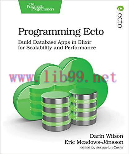 Programming Ecto: Build Database Apps in Elixir for Scalability and Performance 1st Edition,