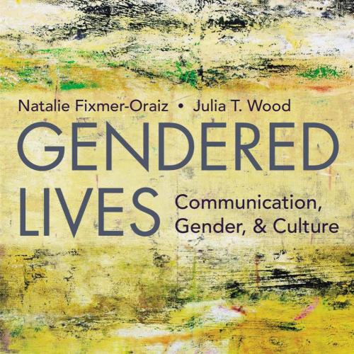 Gendered Lives 13th Edition by Julia T. Wood