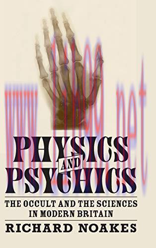 [FOX-Ebook]Physics and Psychics: The Occult and the Sciences in Modern Britain