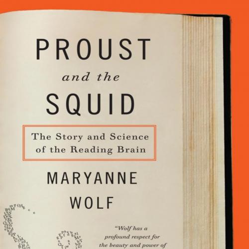 Proust and the Squid - Maryanne Wolf