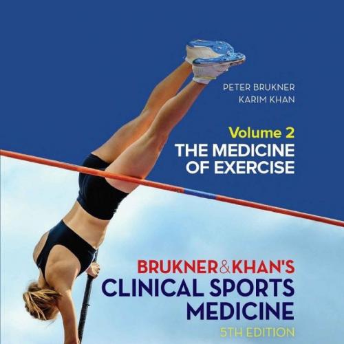 Brukner & Khan's Clinical Sports Medicine Volume 2_ The medicine of exercise, Fifth Edition