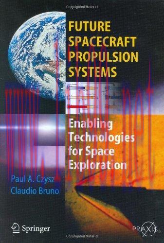[FOX-Ebook]Future Spacecraft Propulsion Systems: Enabling Technologies for Space Exploration