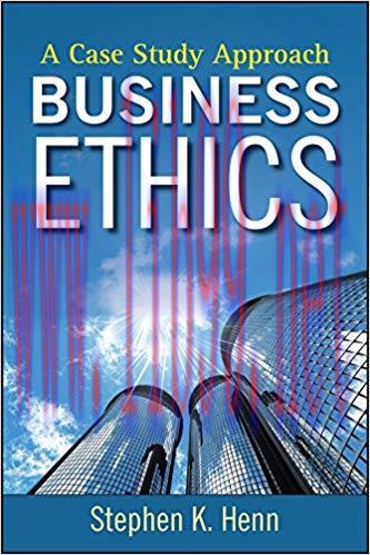 Business Ethics: A Case Study Approach 1st Edition,