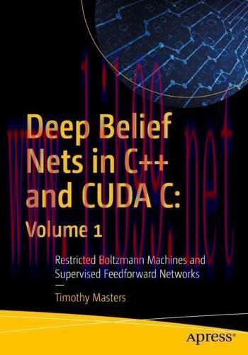 [FOX-Ebook]Deep Belief Nets in C++ and CUDA C: Volume 1: Restricted Boltzmann Machines and Supe...
