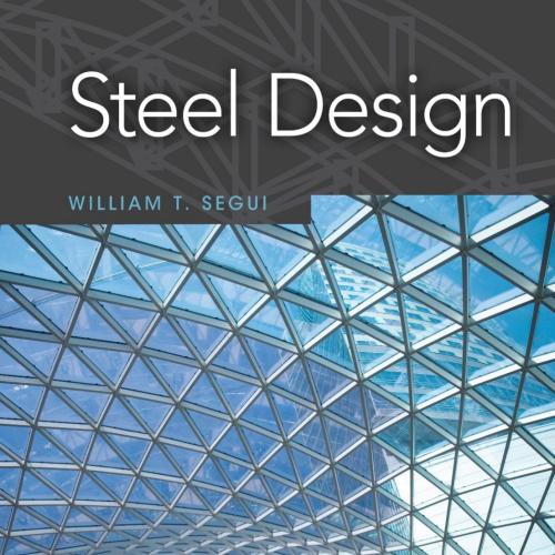 Steel Design 6th Edition by William T. Segui - Wei Zhi