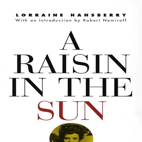 Raisin in the Sun, A - Lorraine Hansberry