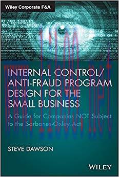 Internal Control/Anti-Fraud Program Design for the Small Business: A Guide for Companies NOT Su...