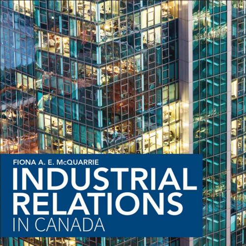 Industrial Relations in Canada, 4th Edition - Fiona McQuarrie