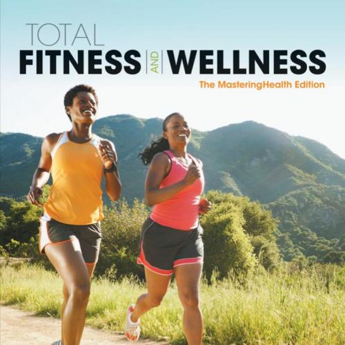 Total Fitness & Wellness, The Mastering Health Edition 7th Edition - Wei Zhi