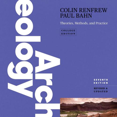 Archaeology Theories, Methods, and Practice 7th edition - Wei Zhi