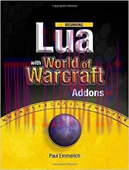 Beginning Lua with World of Warcraft Add-ons 1st ed. Edition,